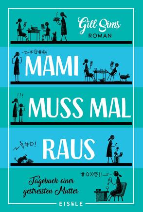 Mami muss mal raus (Die Mami-Reihe 2) von Sims,  Gill, Sturm,  Ursula C.