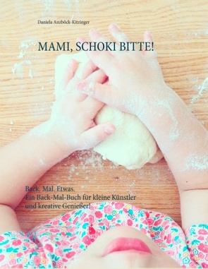 Mami, Schoki bitte! von Anzböck-Kitzinger,  Daniela