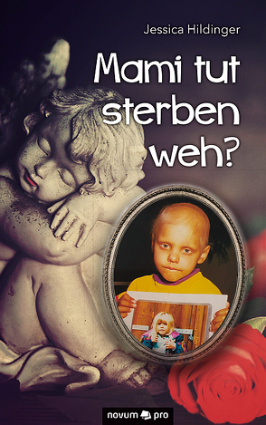 Mami tut sterben weh? von Hildinger,  Jessica