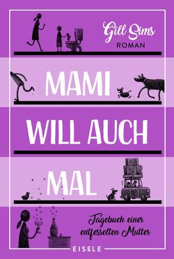 Mami will auch mal! (Die Mami-Reihe 4) von Sims,  Gill, Sturm,  Ursula C.