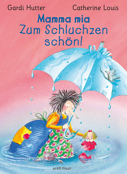 Mamma mia! Zum Schluchzen schön! von Hutter,  Gardi, Louis,  Catherine