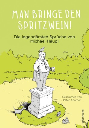 Man bringe den Spritzwein! von Ahorner,  Peter, Häupl,  Michael, Pammesberger,  Michael