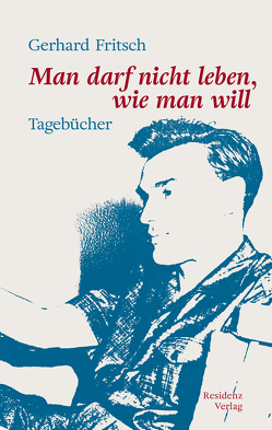 Man darf nicht leben, wie man will von Alker-Windbichler,  Stefan, Fritsch,  Gerhard, Kastberger,  Klaus