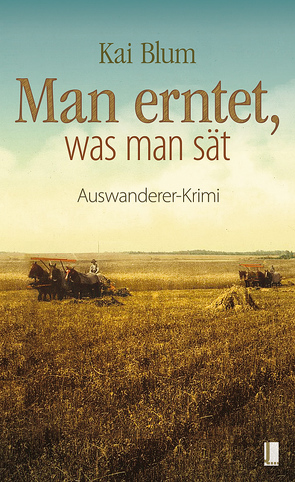 Man erntet, was man sät von Blum,  Kai