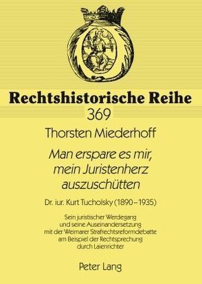 «Man erspare es mir, mein Juristenherz auszuschütten» von Miederhoff,  Thorsten