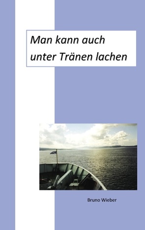 Man kann auch unter Tränen lachen von Wieber,  Bruno