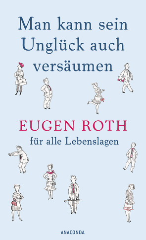 Man kann sein Unglück auch versäumen von Roth,  Eugen