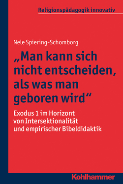 „Man kann sich nicht entscheiden, als was man geboren wird“ von Burrichter,  Rita, Grümme,  Bernhard, Mendl,  Hans, Pirner,  Manfred L., Rothgangel,  Martin, Schlag,  Thomas, Spiering-Schomborg,  Nele