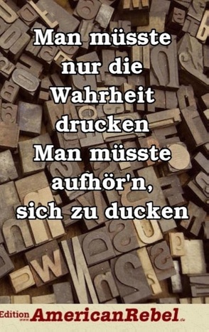 Man müsste nur die Wahrheit drucken von Rebel,  American