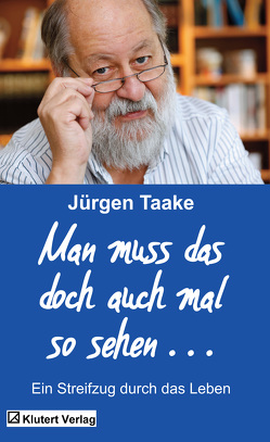 Man muss das doch auch mal so sehen von Taake,  Jürgen