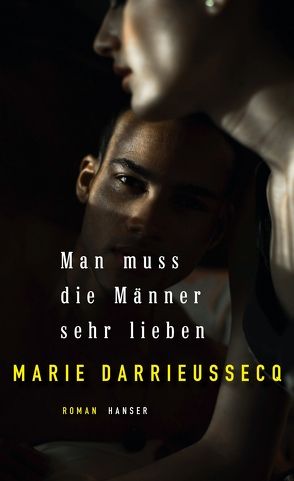 Man muss die Männer sehr lieben von Darrieussecq,  Marie, Klobusiczky,  Patricia