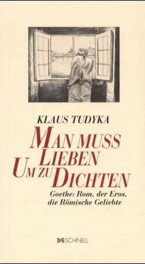 Man muss lieben, um zu dichten von Tudyka,  Klaus