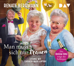 Man muss sich nur trauen. Die Online-Omi trägt die Schleppe von Antoni,  Carmen-Maja, Bergmann,  Renate