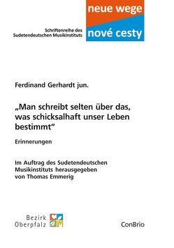 „Man schreibt selten über das, was schicksalhaft unser Leben bestimmt“ von Emmerig,  Thomas, Gerhardt jun.,  Ferdinand