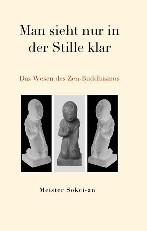 Man sieht nur in der Stille klar von Sokei-an,  Shigetsu, Wydler Haduch,  Agetsu