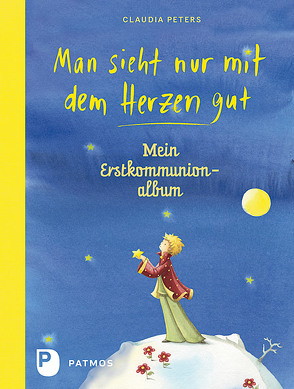 Man sieht nur mit dem Herzen gut – Mein Erstkommuionalbum von Chen,  Nina, Peters,  Claudia