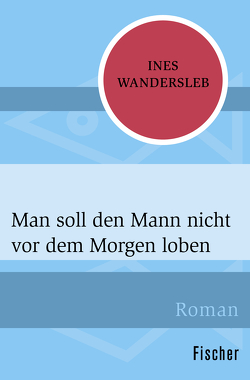 Man soll den Mann nicht vor dem Morgen loben von Wandersleb,  Ines