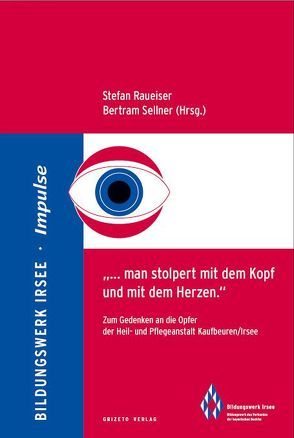 „… man stolpert mit dem Kopf und mit dem Herzen.“ von Dr. Raueiser,  Stefan, Sellner,  Bertram