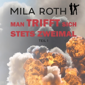 Man trifft sich stets zweimal (Teil 1) von Roth,  Mila