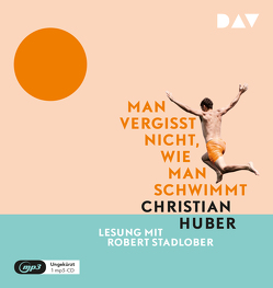 Man vergisst nicht, wie man schwimmt von Huber,  Christian, Stadlober,  Robert