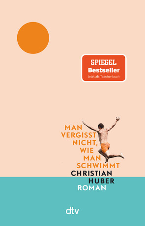 Man vergisst nicht, wie man schwimmt von Huber,  Christian