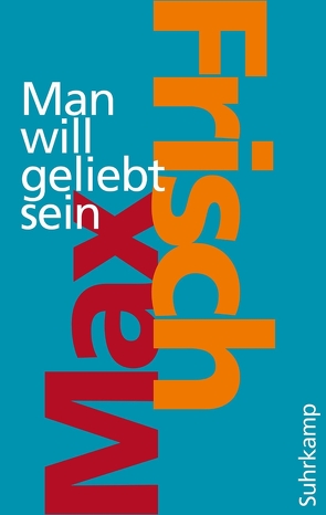 Man will geliebt sein von Frisch,  Max, Unser,  Margit