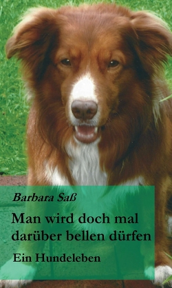 Man wird doch mal darüber bellen dürfen von Saß,  Barbara