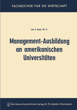 Management-Ausbildung an amerikanischen Universitäten von Ryan,  Leo Vincent