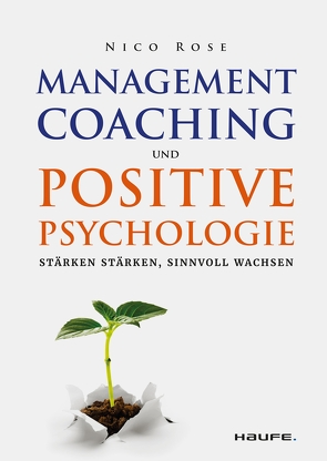 Management Coaching und Positive Psychologie von Rose,  Nico