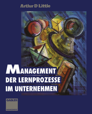 Management der Lernprozesse im Unternehmen von Little,  Arthur D.