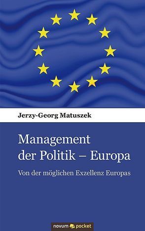 Management der Politik – Europa von Matuszek,  Jerzy-Georg