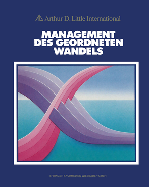 Management des geordneten Wandels von Little,  Arthur D.