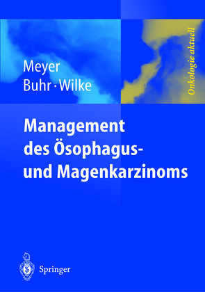 Management des Magen- und Ösophaguskarzinoms von Buhr,  H. J., Meyer,  H.-J., Wilke,  H.