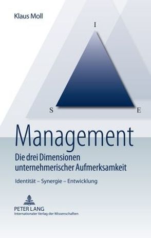 Management – Die drei Dimensionen unternehmerischer Aufmerksamkeit von Moll,  Klaus