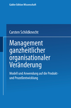 Management ganzheitlicher organisationaler Veränderung von Schildknecht,  Carsten