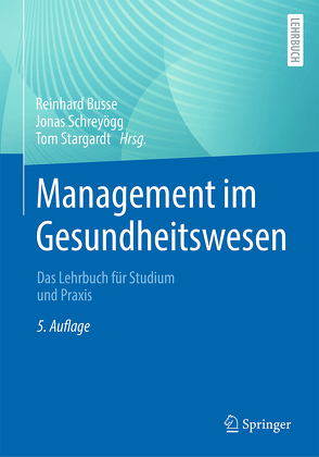 Management im Gesundheitswesen von Busse,  Reinhard, Schreyögg,  Jonas, Stargardt,  Tom