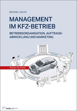 MANAGEMENT IM KFZ-BETRIEB von Zülch,  Michael