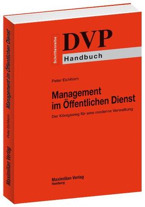 Management im Öffentlichen Dienst – Der Königsweg für eine moderne Verwaltung von Eichhorn,  Peter