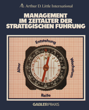 Management im Zeitalter der Strategischen Führung von Little Internat.,  Arthur D.