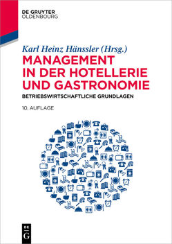 Management in der Hotellerie und Gastronomie von Baier,  Martina, Dahringer,  Bernd, Frauenrath,  Myriam, Fuchs,  Wolfgang, Hansen-Hagge,  Christoph, Hänssler,  Karl Heinz, Hänssler,  Markus, Jaeschke,  Arndt Moritz, Rettl,  Walter, Scheefer,  Ulrike, Schlieper,  Thomas, Schrand,  Axel, Widmann,  Doris, Winter,  Kay