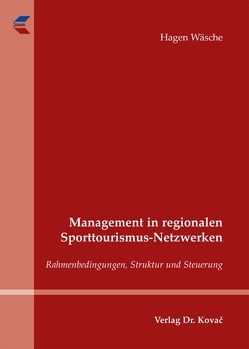 Management in regionalen Sporttourismus-Netzwerken von Wäsche,  Hagen