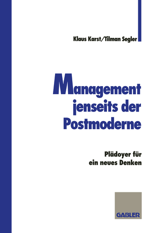 Management jenseits der Postmoderne von Karst,  Klaus, Segler,  Tilman