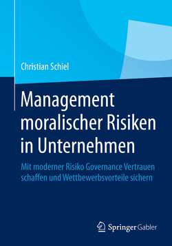 Management moralischer Risiken in Unternehmen von Schiel,  Christian