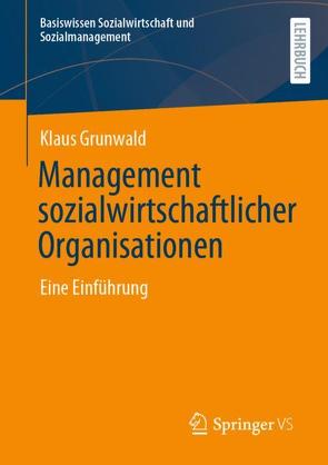 Management sozialwirtschaftlicher Organisationen von Grunwald,  Klaus