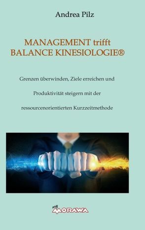 MANAGEMENT trifft BALANCE KINESIOLOGIE® von Pilz,  Andrea