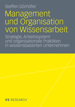 Management und Organisation von Wissensarbeit von Dörhöfer,  Steffen Daniel