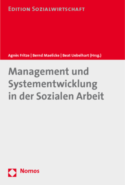 Management und Systementwicklung in der Sozialen Arbeit von Fritze,  Agnès, Maelicke,  Bernd, Uebelhart,  Beat