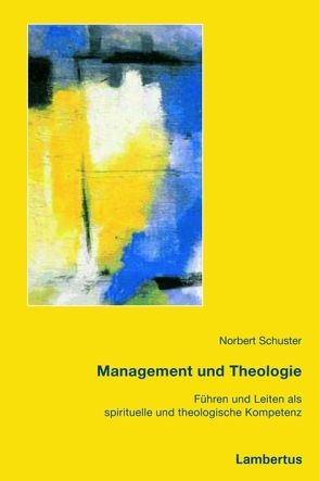 Management und Theologie von Gärtner,  Heribert W, Jünemann,  Elisabeth, Schmidt,  Thomas, Schuster,  Norbert, Wichmann,  Martin