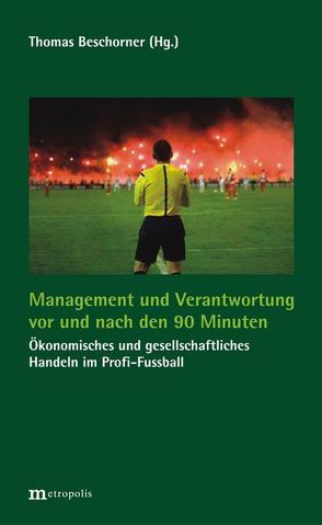 Management und Verantwortung vor und nach den 90 Minuten von Beschorner,  Thomas