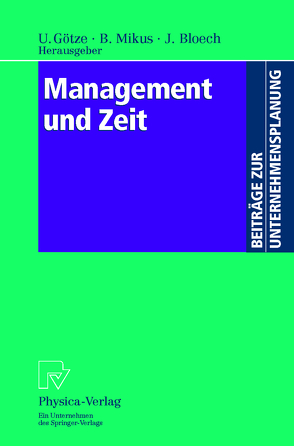 Management und Zeit von Bloech,  Jürgen, Götze,  Uwe, Mikus,  Barbara